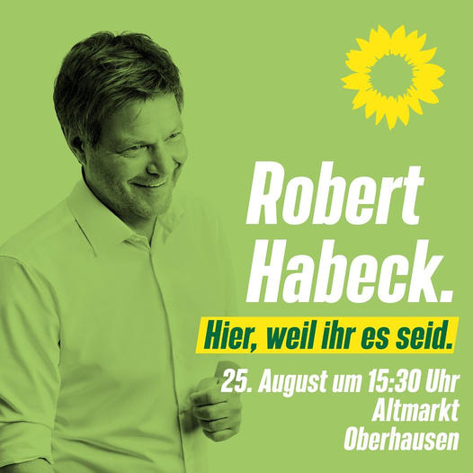 Robert Habeck am 25.08. um 15:30 Uhr auf dem Altmarkt in Oberhausen!